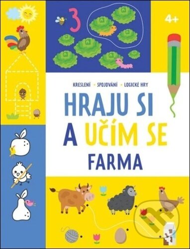 Kniha: Hraju si a učím se: Farma 4+ (Svojtka&Co.). Svojtka&Co., 2024 Kniha: Hraju si a učím se: Farma 4+ (Svojtka&Co.). Svojtka&Co., 2024