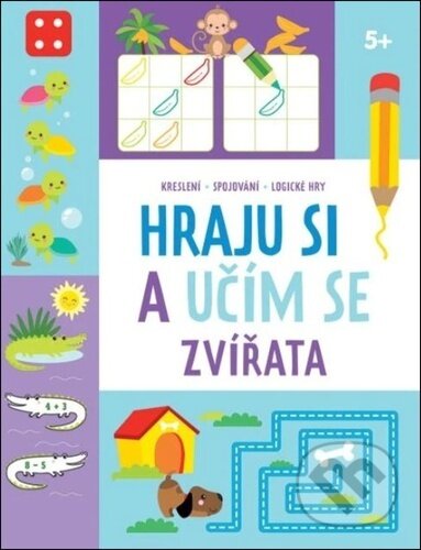 Kniha: Hraju si a učím se: Zvířata 5+ (Svojtka&Co.). Svojtka&Co., 2024 Kniha: Hraju si a učím se: Zvířata 5+ (Svojtka&Co.). Svojtka&Co., 2024