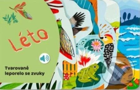 Kniha: Tvarované leporelo se zvuky: Léto (Svojtka&Co.). Svojtka&Co., 2025 Kniha: Tvarované leporelo se zvuky: Léto (Svojtka&Co.). Svojtka&Co., 2025