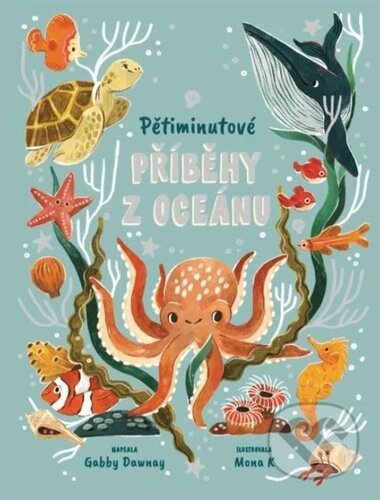 Kniha: Pětiminutové příběhy z oceánu (Gabby Dawnay). Svojtka&Co., 2024 Kniha: Pětiminutové příběhy z oceánu (Gabby Dawnay). Svojtka&Co., 2024