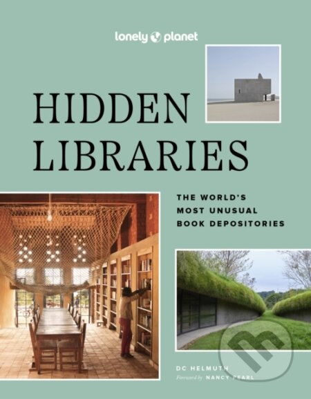 Kniha: Hidden Libraries (Nancy Pearl a DC Helmuth). Lonely Planet, 2024 Kniha: Hidden Libraries (Nancy Pearl a DC Helmuth). Lonely Planet, 2024