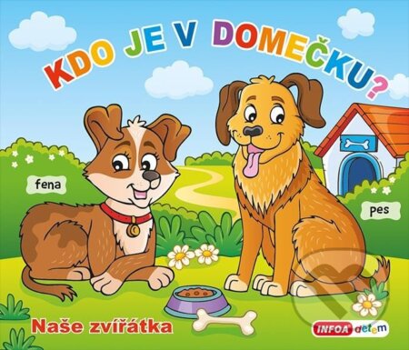 Kniha: Kdo je v domečku? Naše zvířátka (INFOA). INFOA, 2024 Kniha: Kdo je v domečku? Naše zvířátka (INFOA). INFOA, 2024