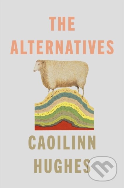 Kniha: The Alternatives (Caoilinn Hughes). Oneworld, 2024 Kniha: The Alternatives (Caoilinn Hughes). Oneworld, 2024