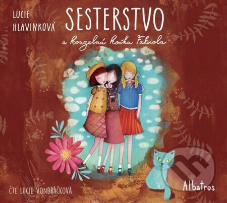Audiokniha: Sesterstvo a kouzelná kočka Fabiola (Lucie Hlavinková). Albatros CZ, 2024 Audiokniha: Sesterstvo a kouzelná kočka Fabiola (Lucie Hlavinková). Albatros CZ, 2024