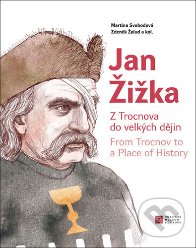 Kniha: Jan Žižka (Martina Svobodová a Zdeněk Žalud). Husitské muzeum v Táboře, 2024 Kniha: Jan Žižka (Martina Svobodová a Zdeněk Žalud). Husitské muzeum v Táboře, 2024