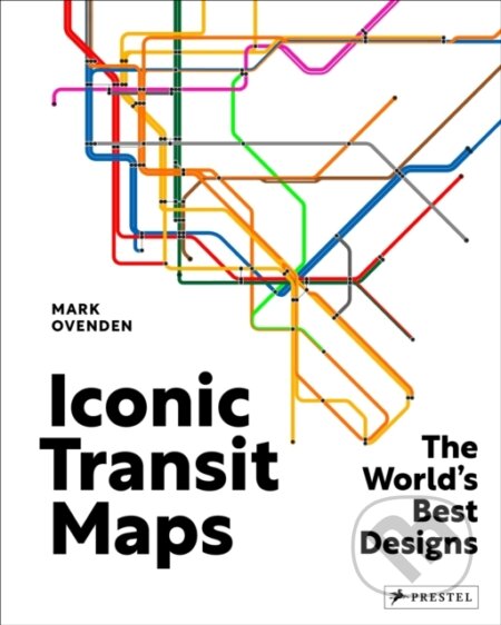 Kniha: Iconic Transit Maps (Mark Ovendon). Prestel, 2024 Kniha: Iconic Transit Maps (Mark Ovendon). Prestel, 2024
