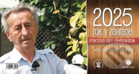 Stolový kalendár Rok v záhrade 2025 (Ivan Hričovský a Boris Horák). Plat4M Books, 2024 Stolový kalendár Rok v záhrade 2025 (Ivan Hričovský a Boris Horák). Plat4M Books, 2024