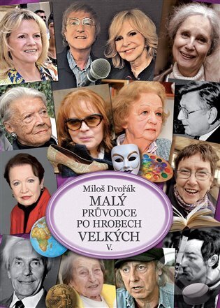 Kniha: Malý průvodce po hrobech velkých V. (Miloš Dvořák). AOS Publishing, 2024 Kniha: Malý průvodce po hrobech velkých V. (Miloš Dvořák). AOS Publishing, 2024