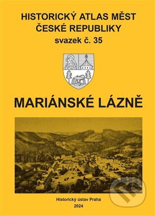 Kniha: Historický atlas měst České republiky, sv. 35, Mariánské Lázně (Robert Šimůnek). Historický ústav AV ČR, 2024 Kniha: Historický atlas měst České republiky, sv. 35, Mariánské Lázně (Robert Šimůnek). Historický ústav AV ČR, 2024