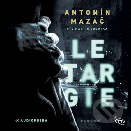 Audiokniha: Letargie (Antonín Mazáč). Kanopa, 2024 Audiokniha: Letargie (Antonín Mazáč). Kanopa, 2024