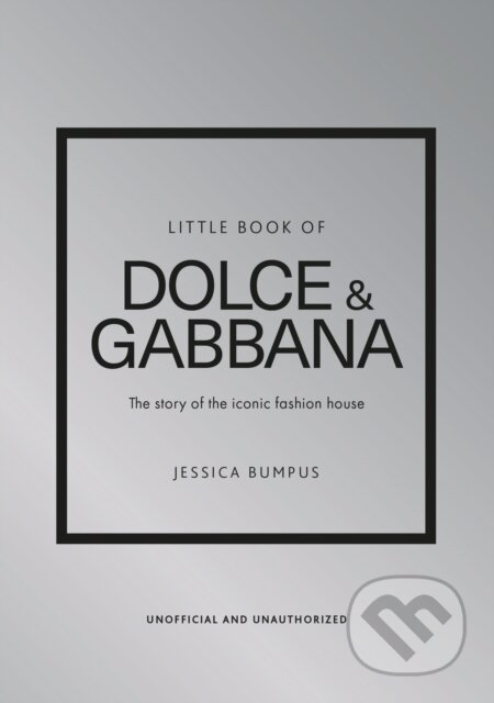 Kniha: Little Book Of Dolce & Gabbana (Jessica Bumpus). Welbeck, 2024 Kniha: Little Book Of Dolce & Gabbana (Jessica Bumpus). Welbeck, 2024