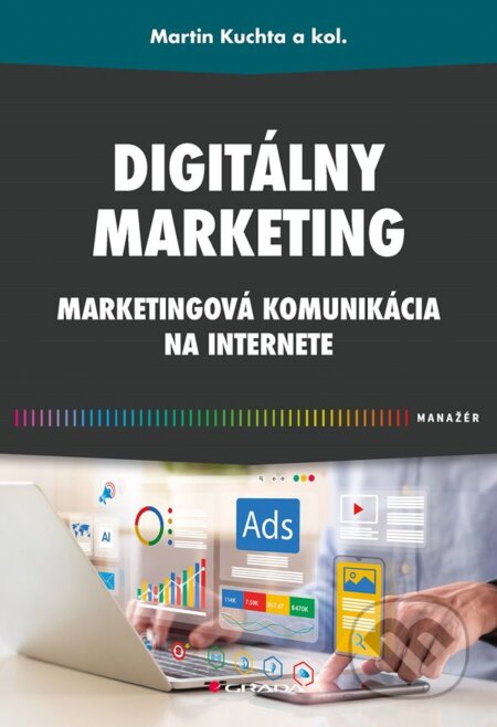 Kniha: Digitálny marketing (Martin Kuchta). Grada, 2024 Kniha: Digitálny marketing (Martin Kuchta). Grada, 2024