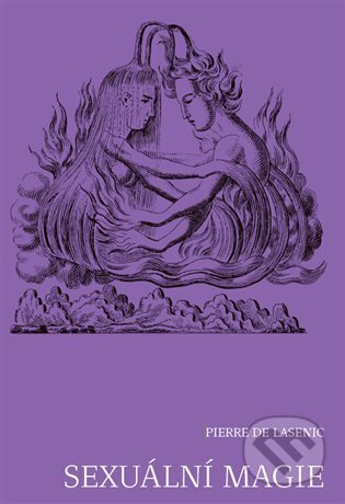 Kniha: Sexuální magie (Pierre de Lasenic). Trigon, 2024 Kniha: Sexuální magie (Pierre de Lasenic). Trigon, 2024