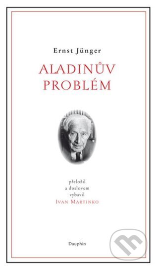 Kniha: Aladinův problém (Ernst Jünger). Dauphin, 2024 Kniha: Aladinův problém (Ernst Jünger). Dauphin, 2024