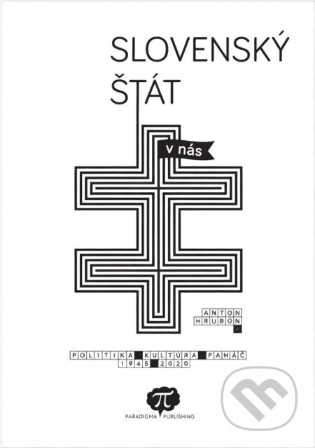 Kniha: Slovenský štát v nás : politika, kultúra, pamäť (1945-2020) (Paradigma Publishing). Paradigma Publishing, 2024 Kniha: Slovenský štát v nás : politika, kultúra, pamäť (1945-2020) (Paradigma Publishing). Paradigma Publishing, 2024