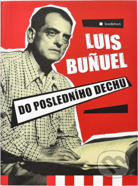 Kniha: Do posledního dechu (Luis Bu?uel). Bookman, 2004 Kniha: Do posledního dechu (Luis Bu?uel). Bookman, 2004
