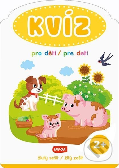 Kniha: KVÍZ pro děti / pre deti - žlutý sešit (CZ/SK vydání) (INFOA). INFOA, 2024 Kniha: KVÍZ pro děti / pre deti - žlutý sešit (CZ/SK vydání) (INFOA). INFOA, 2024