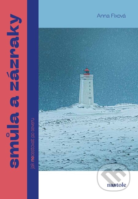 Kniha: Smůla a zázraky (Anna Fixová). nastole, 2024 Kniha: Smůla a zázraky (Anna Fixová). nastole, 2024