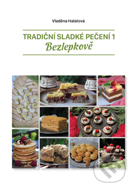 Kniha: Tradiční sladké pečení - bezlepkově (1) (Vladěna Halatová). Vladěna Halatová, 2024 Kniha: Tradiční sladké pečení - bezlepkově (1) (Vladěna Halatová). Vladěna Halatová, 2024