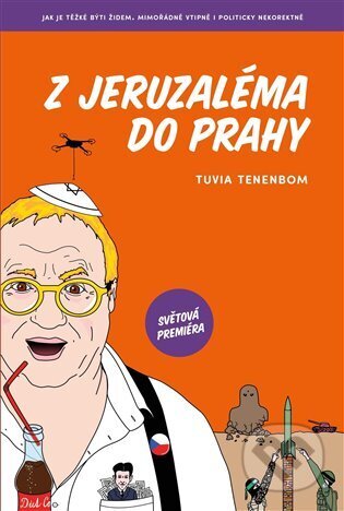 Kniha: Z Jeruzaléma do Prahy (Tuvia Tenenbom). Zeď, 2024 Kniha: Z Jeruzaléma do Prahy (Tuvia Tenenbom). Zeď, 2024