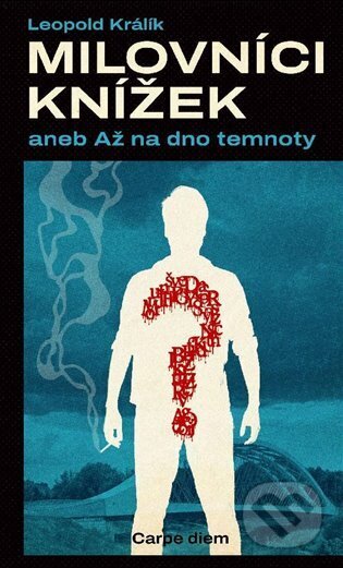 Kniha: Milovníci knížek aneb až na dno temnoty (Leopold Králík). Carpe diem, 2024 Kniha: Milovníci knížek aneb až na dno temnoty (Leopold Králík). Carpe diem, 2024