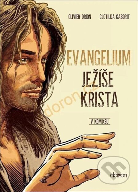 Kniha: Evangelium Ježíše Krista v komiksu (Olivier Drion). Doron, 2024 Kniha: Evangelium Ježíše Krista v komiksu (Olivier Drion). Doron, 2024