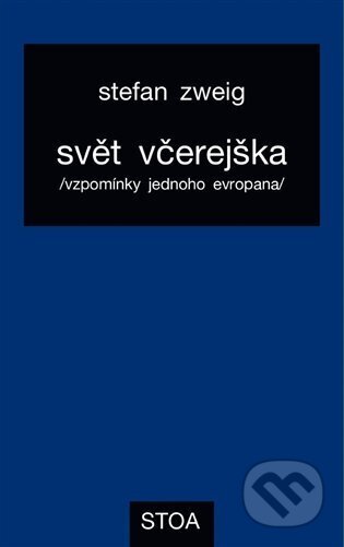 Kniha: Svět včerejška (Stefan Zweig). Kosmas s.r.o.(HK), 2024 Kniha: Svět včerejška (Stefan Zweig). Kosmas s.r.o.(HK), 2024