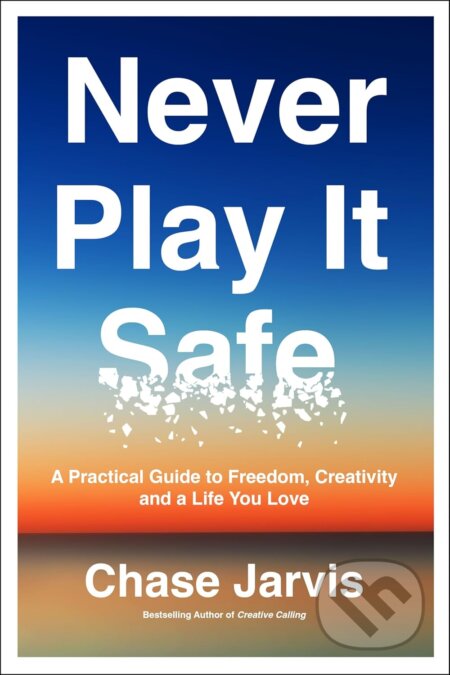 Kniha: Never Play It Safe (Chase Jarvis). HarperCollins, 2024 Kniha: Never Play It Safe (Chase Jarvis). HarperCollins, 2024