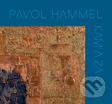 Hudobné CD: Pavol Hammel: Kam a za čím LP (Hudobné albumy). Hudobné albumy, 2024 Hudobné CD: Pavol Hammel: Kam a za čím LP (Hudobné albumy). Hudobné albumy, 2024