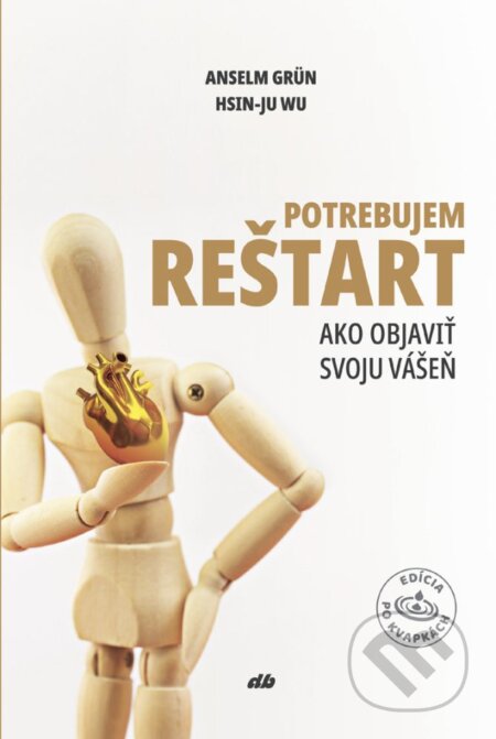 Kniha: Potrebujem reštart (Anselm Grün a Wu Hsin-Ju). Don Bosco, 2024 Kniha: Potrebujem reštart (Anselm Grün a Wu Hsin-Ju). Don Bosco, 2024