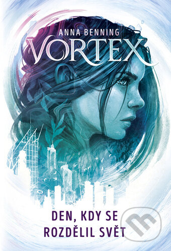 Kniha: Vortex - Den, kdy se rozdělil svět (Anna Benning). Bookmedia, 2024 Kniha: Vortex - Den, kdy se rozdělil svět (Anna Benning). Bookmedia, 2024