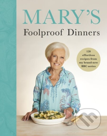 Kniha: Mary’s Foolproof Dinners (Mary Berry). BBC Books, 2024 Kniha: Mary’s Foolproof Dinners (Mary Berry). BBC Books, 2024