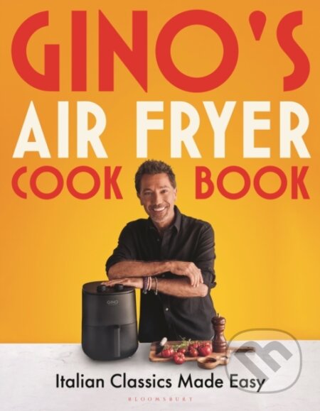 Kniha: Gino's Air Fryer Cookbook (Gino D'Acampo). Bloomsbury, 2024 Kniha: Gino's Air Fryer Cookbook (Gino D'Acampo). Bloomsbury, 2024