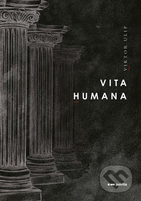 Kniha: Vita Humana (Viktor Ulip). Pointa, 2024 Kniha: Vita Humana (Viktor Ulip). Pointa, 2024