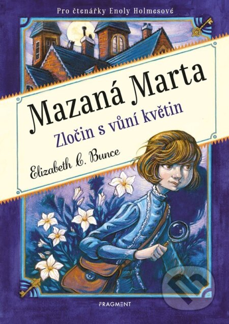 Kniha: Mazaná Marta – Zločin s vůní květin (Elizabeth C. Bunce). Nakladatelství Fragment, 2024 Kniha: Mazaná Marta – Zločin s vůní květin (Elizabeth C. Bunce). Nakladatelství Fragment, 2024