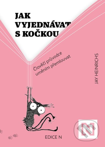 Kniha: Jak vyjednávat s kočkou (Jay Heinrichs). N media, 2024 Kniha: Jak vyjednávat s kočkou (Jay Heinrichs). N media, 2024