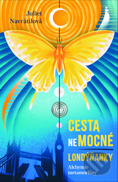 E-kniha: Cesta (ne)mocné Londýňanky - Alchymie metamorfózy (Juliet Navrátilová). Práh, 2024 E-kniha: Cesta (ne)mocné Londýňanky - Alchymie metamorfózy (Juliet Navrátilová). Práh, 2024