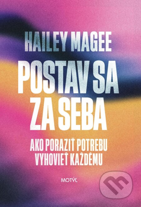 E-kniha: Postav sa za seba (Hailey Magee). Motýľ, 2024 E-kniha: Postav sa za seba (Hailey Magee). Motýľ, 2024