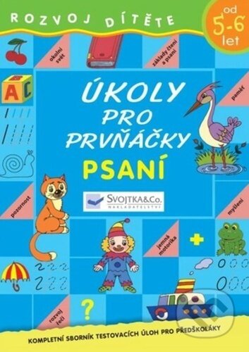 Kniha: Úkoly pro prvňáčky - Psaní (Svojtka&Co.). Svojtka&Co., 2024 Kniha: Úkoly pro prvňáčky - Psaní (Svojtka&Co.). Svojtka&Co., 2024