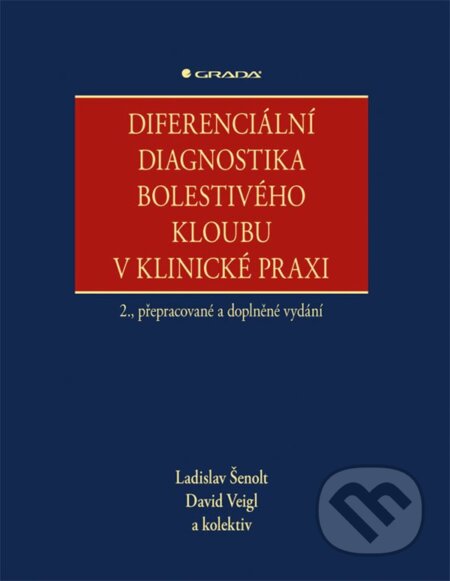 Kniha: Diferenciální diagnostika bolestivého kloubu v klinické praxi (David Veigl a Ladislav Šenolt). Grada, 2024 Kniha: Diferenciální diagnostika bolestivého kloubu v klinické praxi (David Veigl a Ladislav Šenolt). Grada, 2024