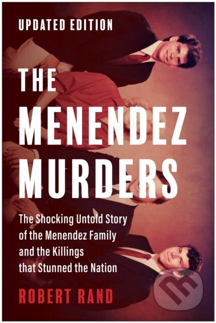 Kniha: The Menendez Murders (Robert Rand). BenBella Books, 2024 Kniha: The Menendez Murders (Robert Rand). BenBella Books, 2024