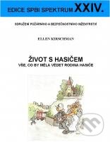 Kniha: Život s hasičem (vše, co by měla vědět rodina hasiče) (Ellen Kirschman). Sdružení požárního a bezpečnostního inženýrství, 2015 Kniha: Život s hasičem (vše, co by měla vědět rodina hasiče) (Ellen Kirschman). Sdružení požárního a bezpečnostního inženýrství, 2015