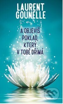 Kniha: A objevíš poklad, který v tobě dřímá (Laurent Gounelle). Rybka Publishers, 2017 Kniha: A objevíš poklad, který v tobě dřímá (Laurent Gounelle). Rybka Publishers, 2017