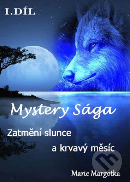 E-kniha: Mystery Sága – Zatmění slunce a krvavý měsíc (Marie Margotka). Má kniha.cz E-kniha: Mystery Sága – Zatmění slunce a krvavý měsíc (Marie Margotka). Má kniha.cz
