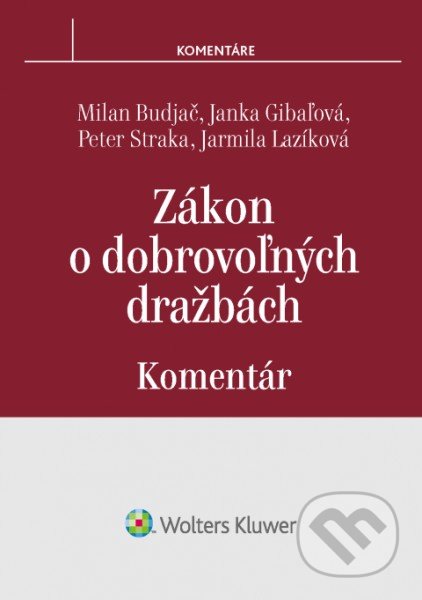 Kniha: Zákon o dobrovoľných dražbách (Janka Gibaľová, Jarmila Lazíková, Milan Budjač a Peter Straka). Wolters Kluwer, 2017 Kniha: Zákon o dobrovoľných dražbách (Janka Gibaľová, Jarmila Lazíková, Milan Budjač a Peter Straka). Wolters Kluwer, 2017