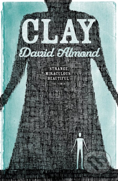 Kniha: Clay (David Almond). Hodder and Stoughton, 2013 Kniha: Clay (David Almond). Hodder and Stoughton, 2013