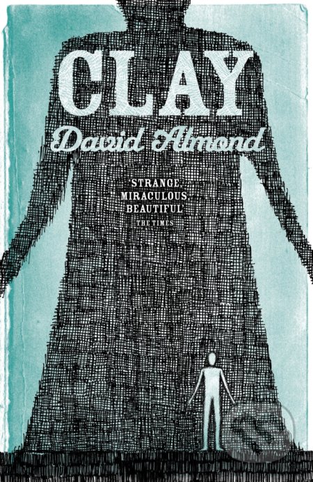 Clay - David Almond, Hodder and Stoughton, 2013