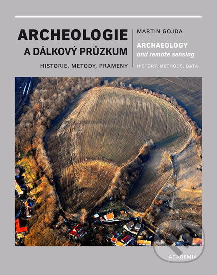Kniha: Archeologie a dálkový průzkum - Historie, metody, prameny (Martin Gojda). Academia, 2017 Kniha: Archeologie a dálkový průzkum - Historie, metody, prameny (Martin Gojda). Academia, 2017
