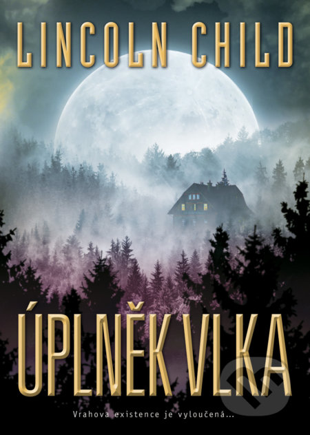 Kniha: Úplněk vlka (Lincoln Child), 2017 Kniha: Úplněk vlka (Lincoln Child), 2017
