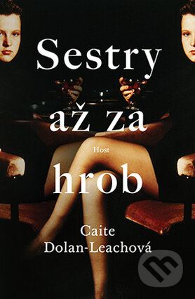 Kniha: Sestry až za hrob (Caite Dolan-Leach). Host, 2017 Kniha: Sestry až za hrob (Caite Dolan-Leach). Host, 2017